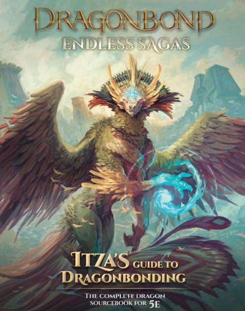 DRAGONBOND: ENDLESS SAGAS - ITZA’S GUIDE TO DRAGONBONDING 5E HC | L.A. Mood Comics and Games