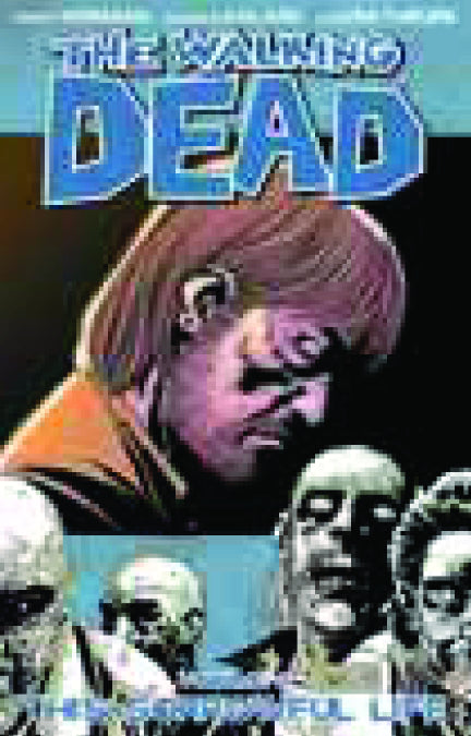 WALKING DEAD TP VOL 06 SORROWFUL LIFE | L.A. Mood Comics and Games