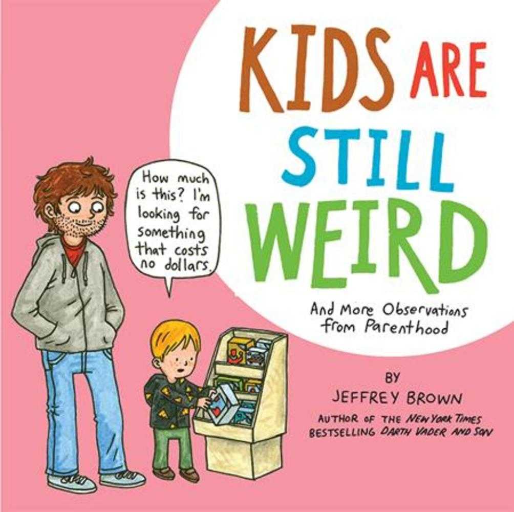 Kids Are Still Weird More Observations Parenthood | L.A. Mood Comics and Games