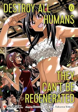 Destroy All Humans They Can'T Be Regenerated A Magic: The Gathering Manga Volume 6 (60) | L.A. Mood Comics and Games