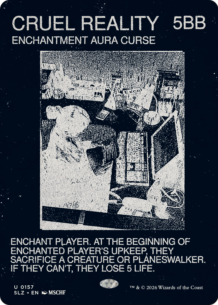 Cruel Reality (0157) [Secret Lair x MSCHF: The Zeta Set] | L.A. Mood Comics and Games