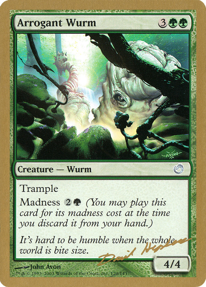 Arrogant Wurm (Dave Humpherys) [World Championship Decks 2003] | L.A. Mood Comics and Games