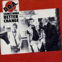 D.O.A. - Something Better Change Vinyl (40th Anniversary Reissue) | L.A. Mood Comics and Games