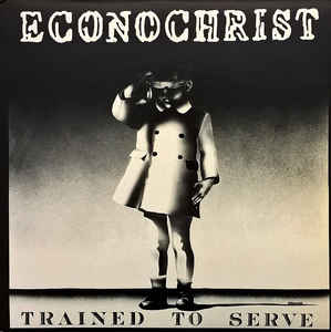 Econochrist - Trained To Serve (Vinyl LP USED) | L.A. Mood Comics and Games