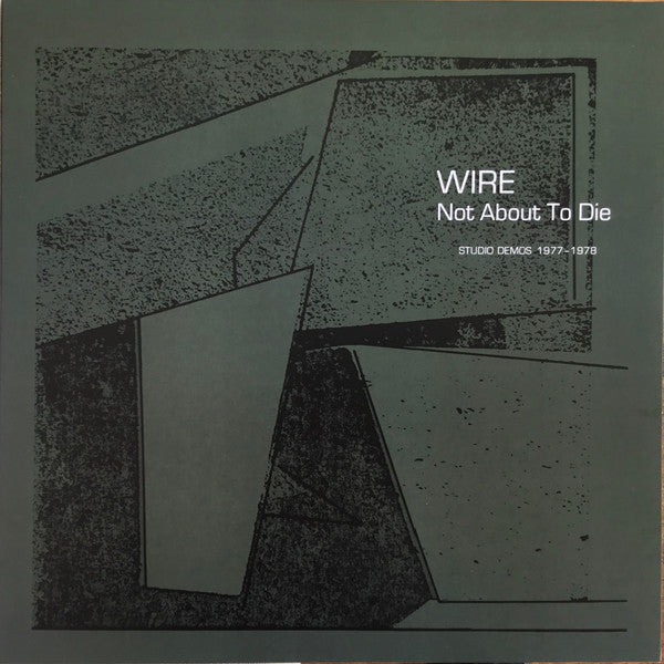 Wire - Not About To Die: Studio Demos 1977-1978 (Vinyl) | L.A. Mood Comics and Games