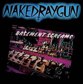 Naked Raygun - Basement Screams (Vinyl LP) | L.A. Mood Comics and Games