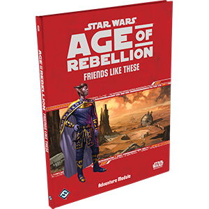 Friends Like These Star Wars: Age of Rebellion | L.A. Mood Comics and Games